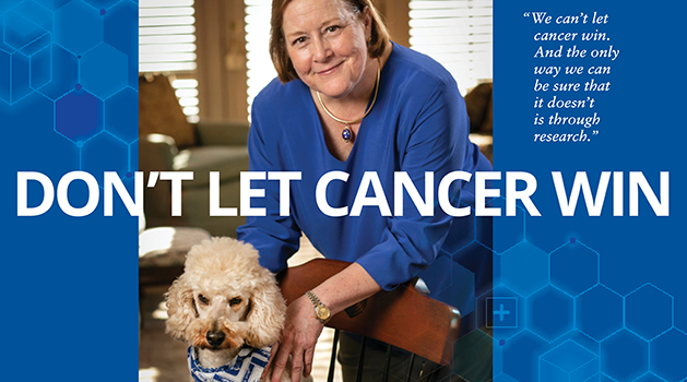 We can’t let cancer win. And the only way we can be sure that it doesn’t is through research.